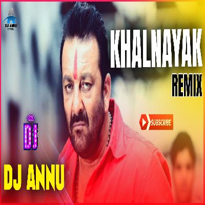 Khalnayak - Latest DJ Remix - Dj Annu